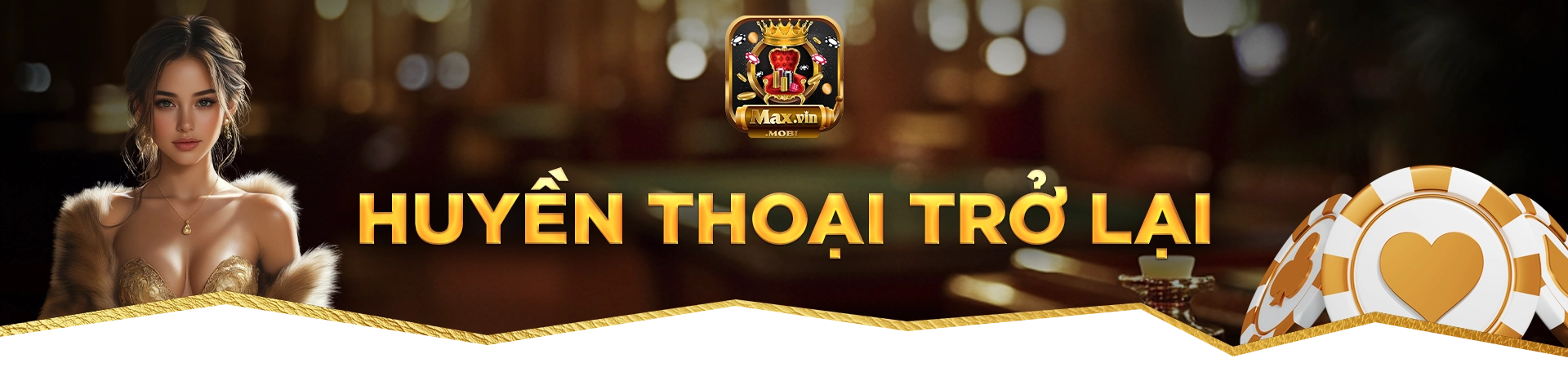 huyền thoại cho các game thủ trở lại với Maxvin