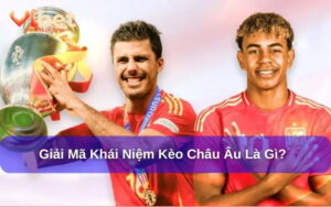 Kèo châu Âu Vibet88 là gì?