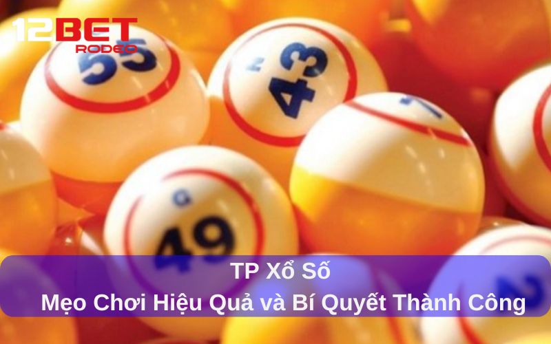 Một số mẹo chơi TP Xổ Số hiệu quả Một số mẹo chơi TP Xổ Số hiệu quả